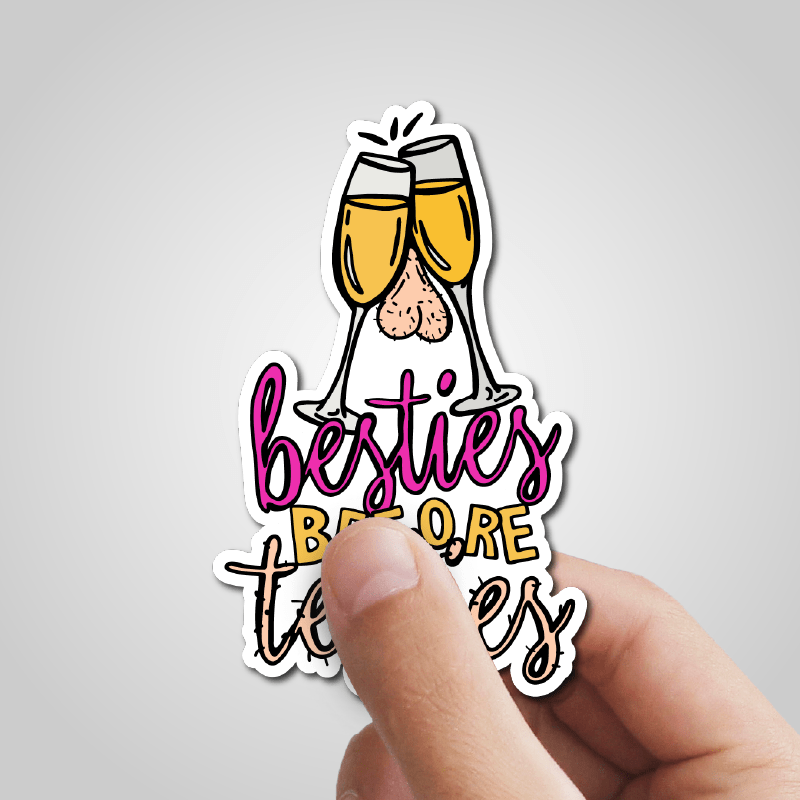Besties Before Testies 👭🥰 – Sticker