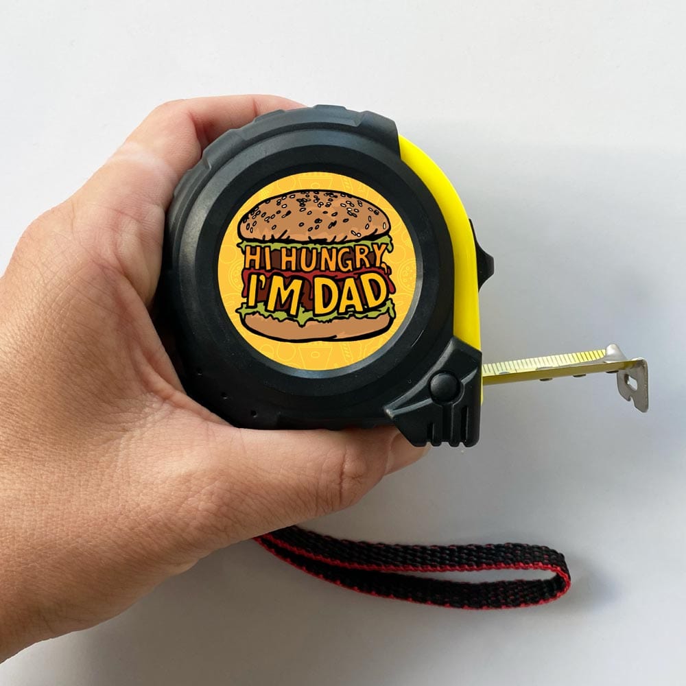 Hi Hungry, I'm Dad ๐ - Tape Measure