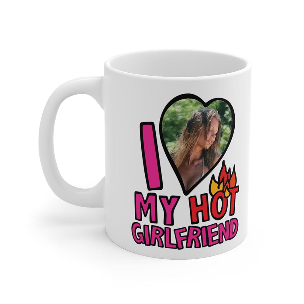 I Love My Hot Girlfriend ❤️🔥 - Personalised Coffee Mug