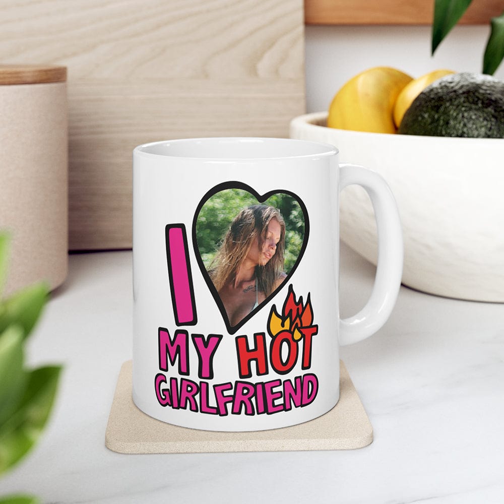 I Love My Hot Girlfriend ❤️🔥 - Personalised Coffee Mug