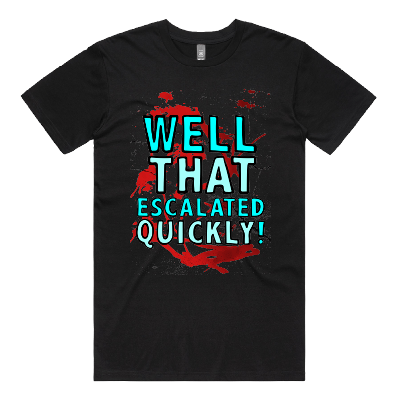 S / Black / Large Front Design That Escalated Quickly 🤬😬 – Men's T Shirt