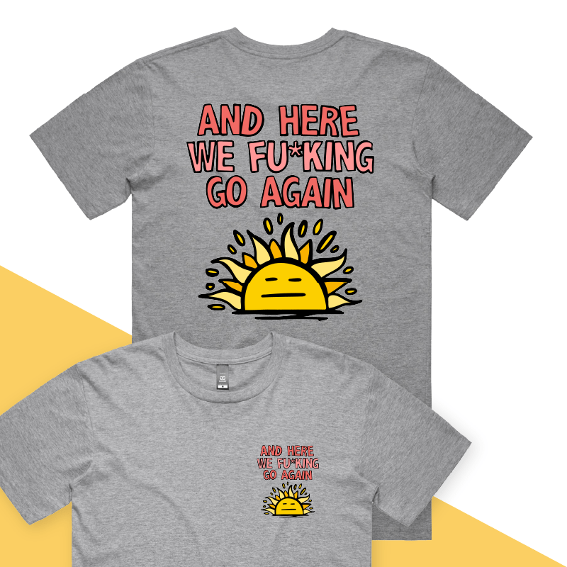 S / Grey / Small Front & Large Back Design Here We Go Again 🌞🥱 – Men's T Shirt