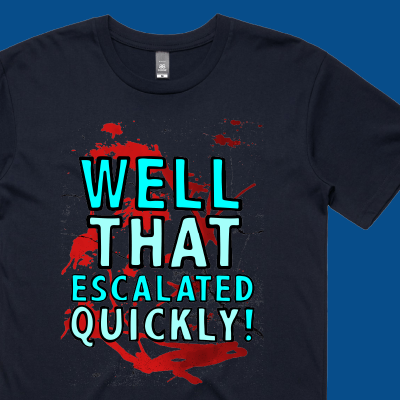 That Escalated Quickly 🤬😬 – Men's T Shirt