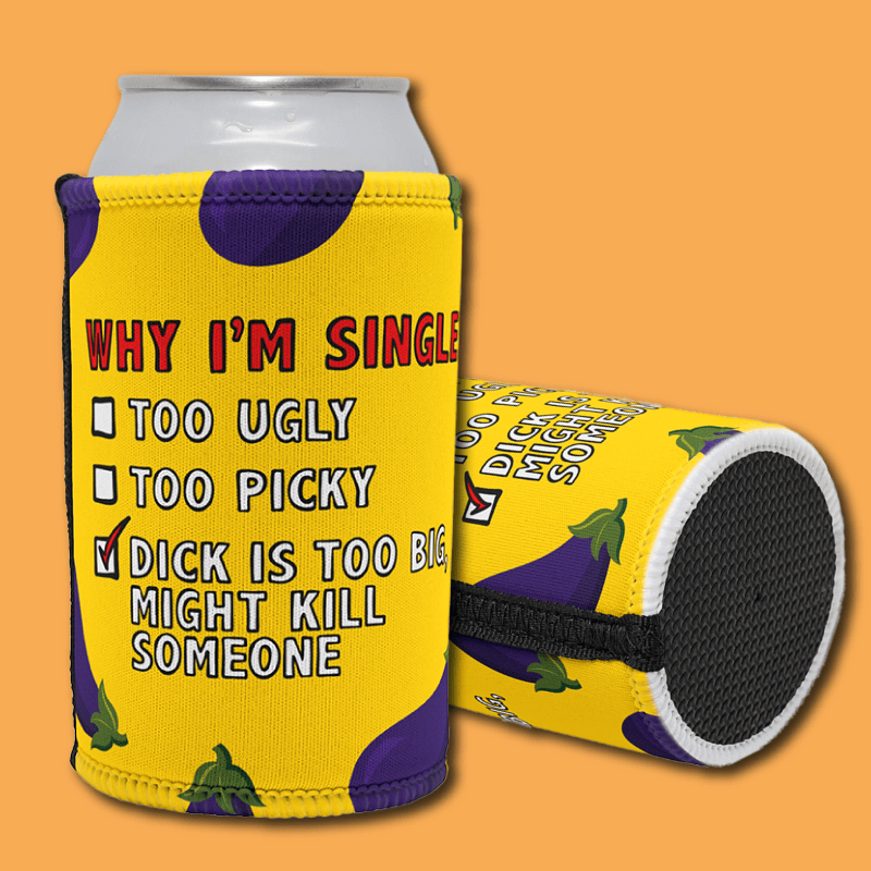 Why I’m Single 🍆☠️ – Stubby Holder