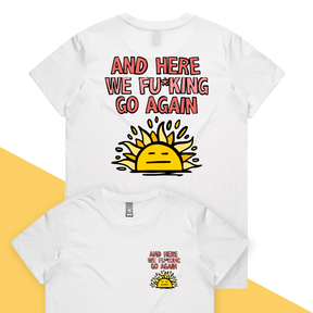 XS / White / Small Front & Large Back Design Here We Go Again 🌞🥱 – Women's T Shirt
