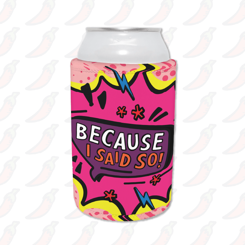 Because I Said So 🗨️ – Stubby Holder