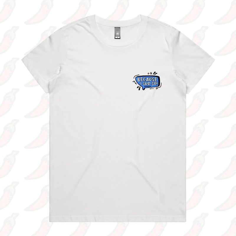 Because I Said So ๐จ๏ธ โ Women's T Shirt