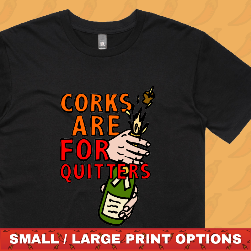 Corks Are For Quitters 🍾 – Men's T Shirt