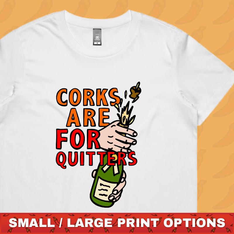 Corks Are For Quitters 🍾 – Women's T Shirt