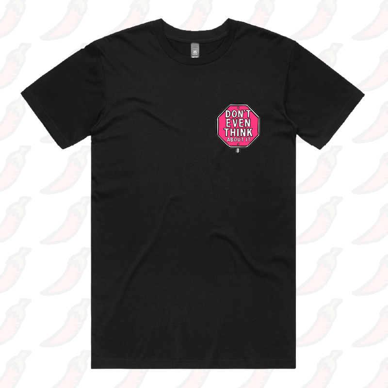 Don’t Even Think About It 🛑 - Men's T Shirt