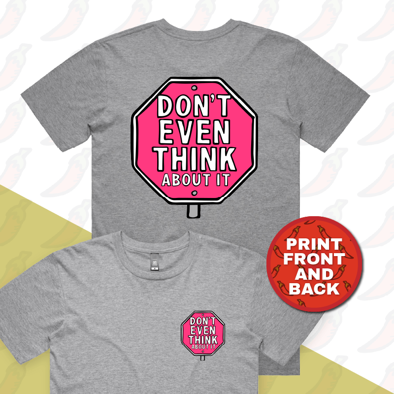 Don’t Even Think About It 🛑 - Men's T Shirt