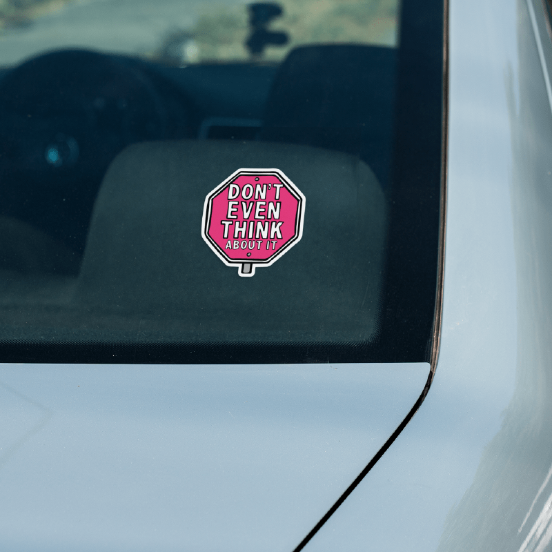 Don’t Even Think About It 🛑 - Sticker