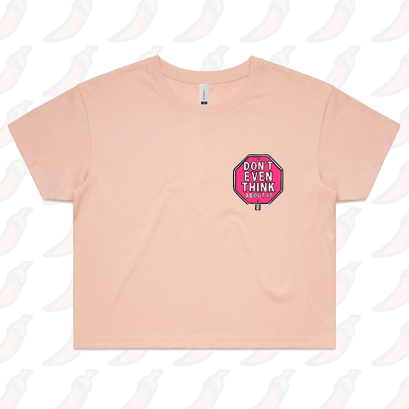 Don’t Even Think About It 🛑 - Women's Crop Top