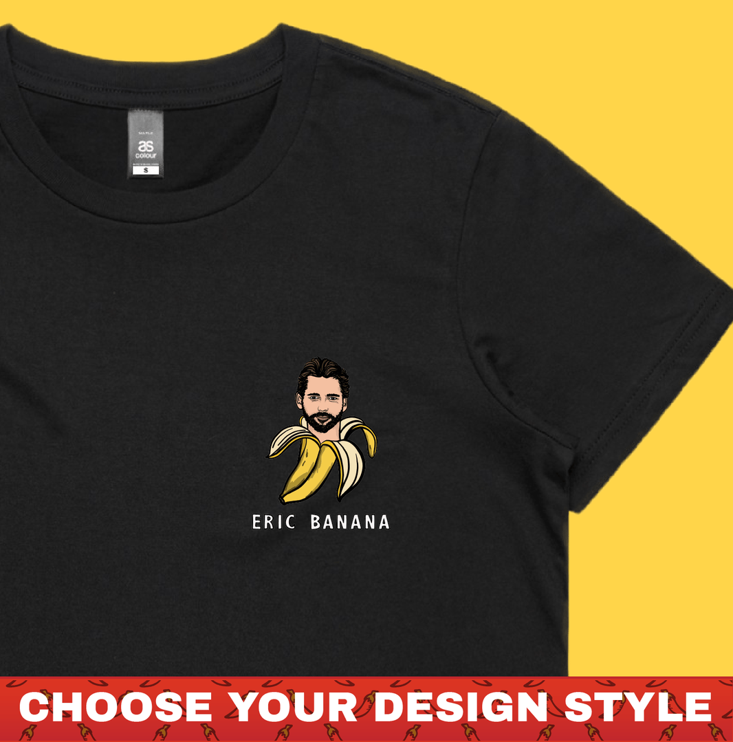 Eric Banana ๐ - Women's T Shirt