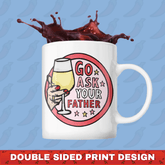Go Ask Your Father 🍷 – Coffee Mug