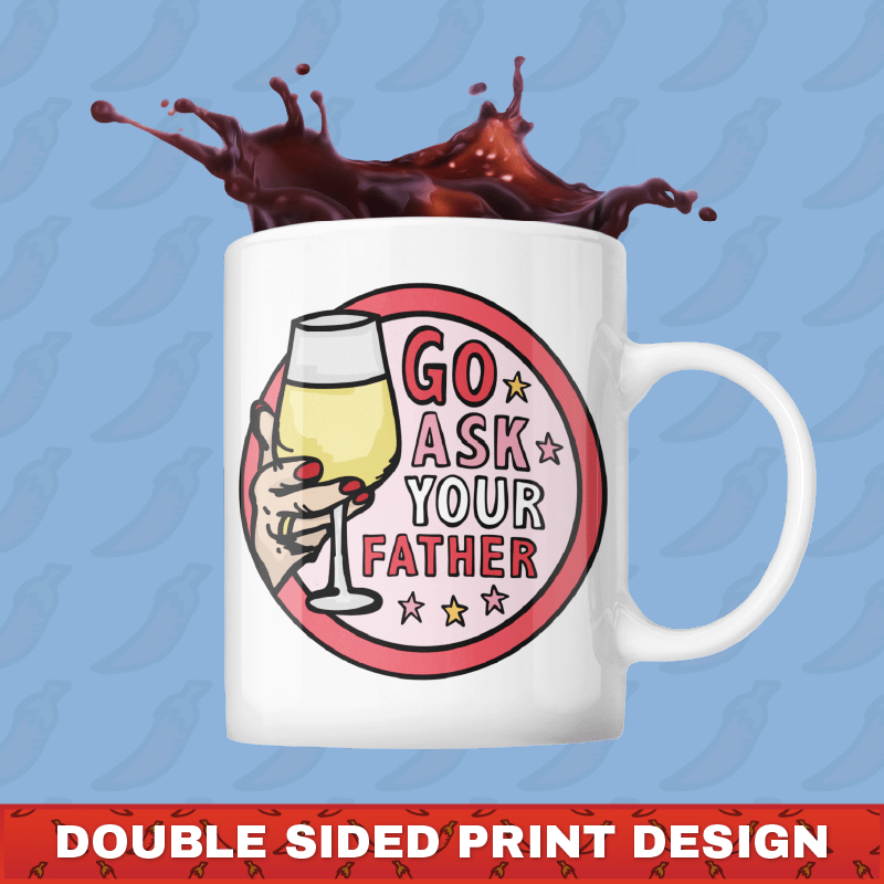 Go Ask Your Father 🍷 – Coffee Mug