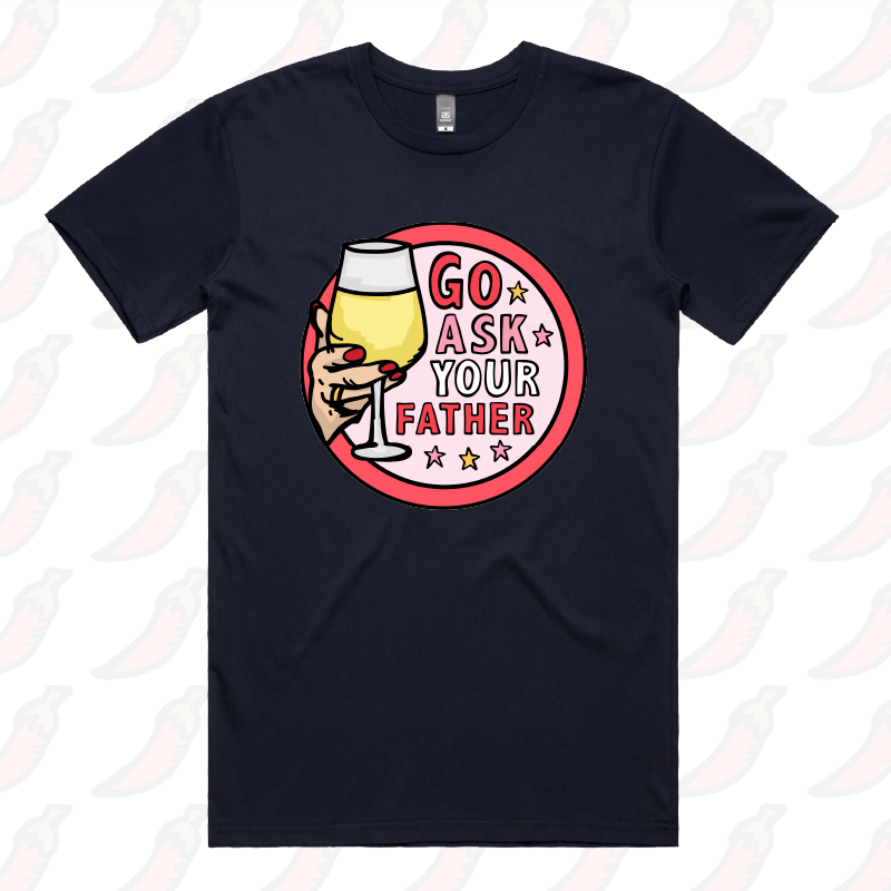 Go Ask Your Father ๐ท โ Men's T Shirt