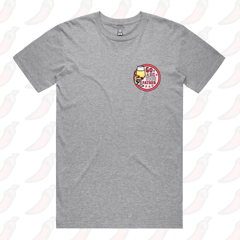 Go Ask Your Father ๐ท โ Men's T Shirt