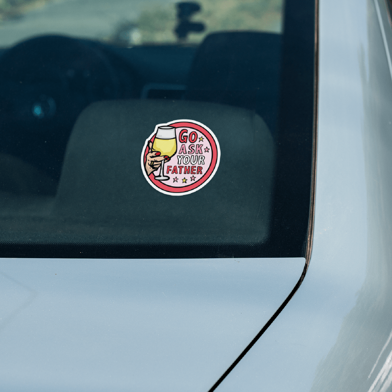 Go Ask Your Father 🍷 – Sticker