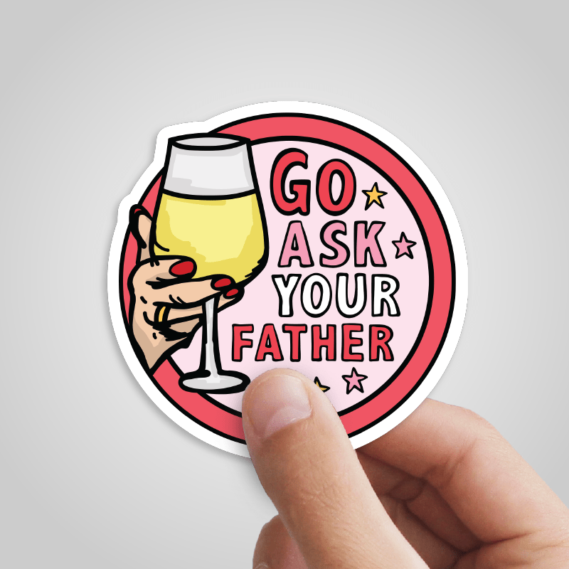 Go Ask Your Father ๐ท โ Sticker