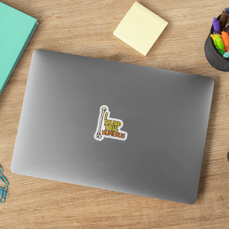 I Found This Humerus 🦴 – Sticker