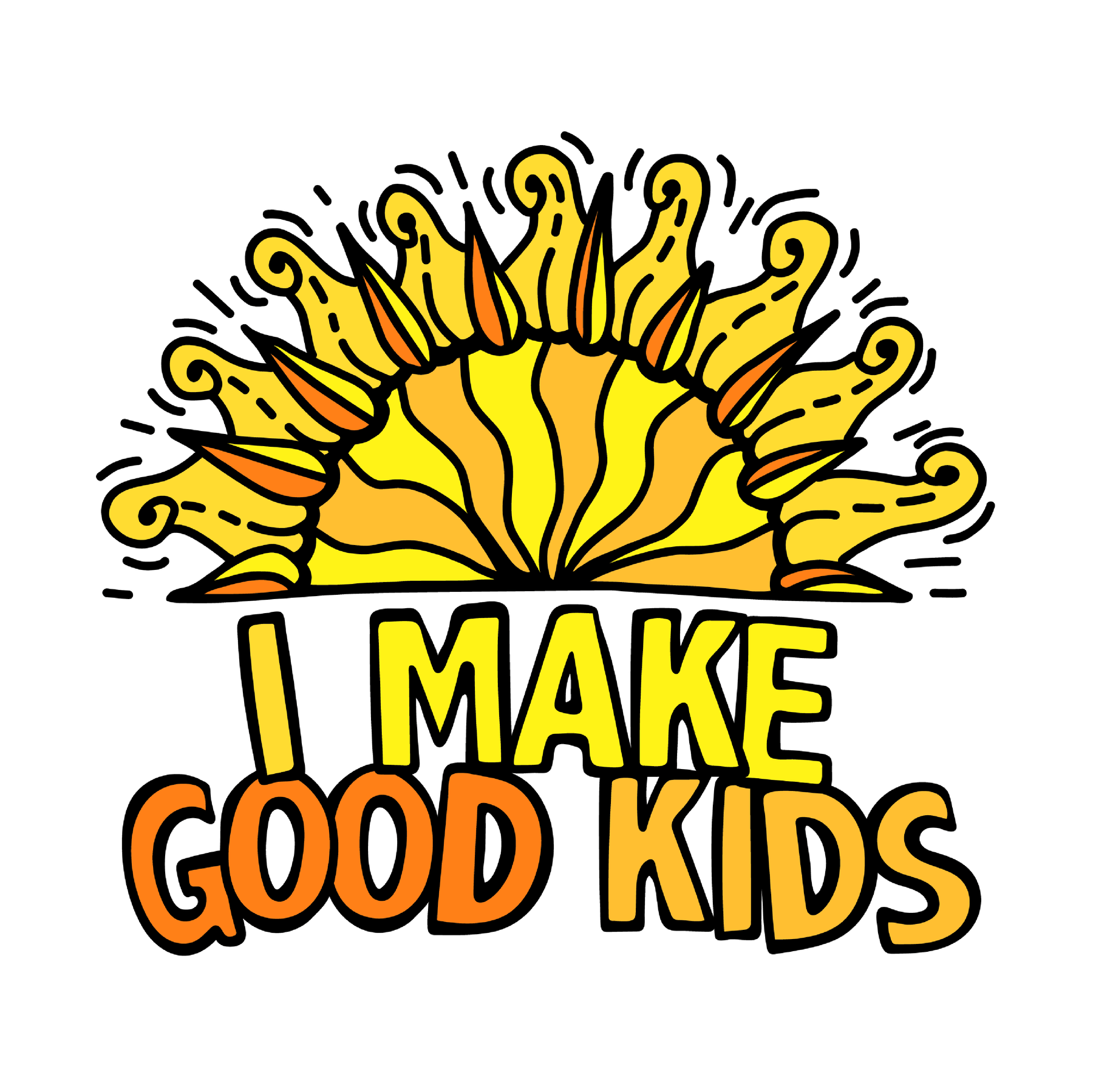I Make Good Kids ๐ฉโ๐งโ๐ฆ - Unisex Hoodie