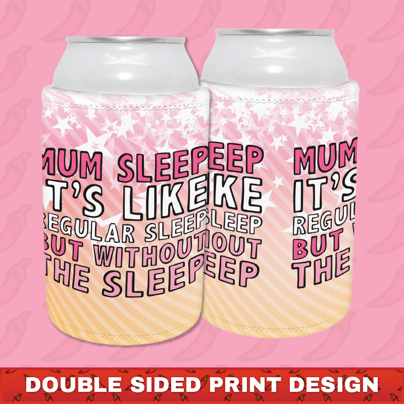 Mum Sleep 🥱 - Stubby Holder