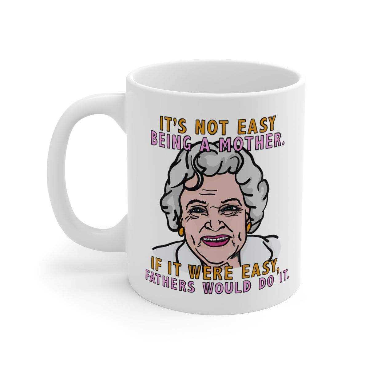 Not Easy Being A Mother 👩🏻🦳 - Coffee Mug