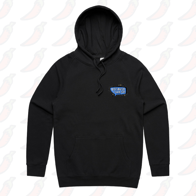 S / Black / Small Front Print Because I Said So ๐จ๏ธ โ Unisex Hoodie