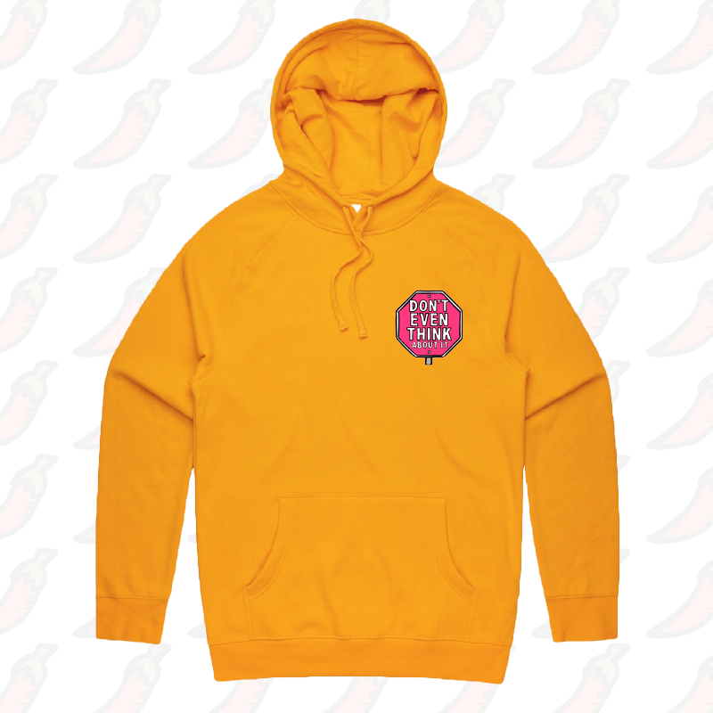 S / Gold / Small Front Print Don’t Even Think About It 🛑 - Unisex Hoodie