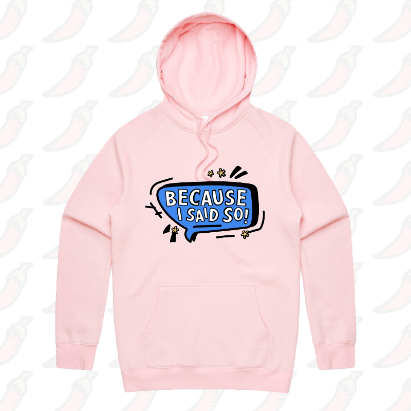 S / Pink / Large Front Print Because I Said So ๐จ๏ธ โ Unisex Hoodie