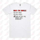 S / White / Large Front Design Why Iโm Single ๐โ ๏ธ - Men's T Shirt