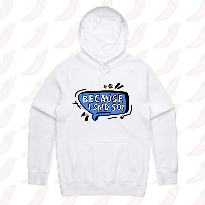 S / White / Large Front Print Because I Said So ๐จ๏ธ โ Unisex Hoodie