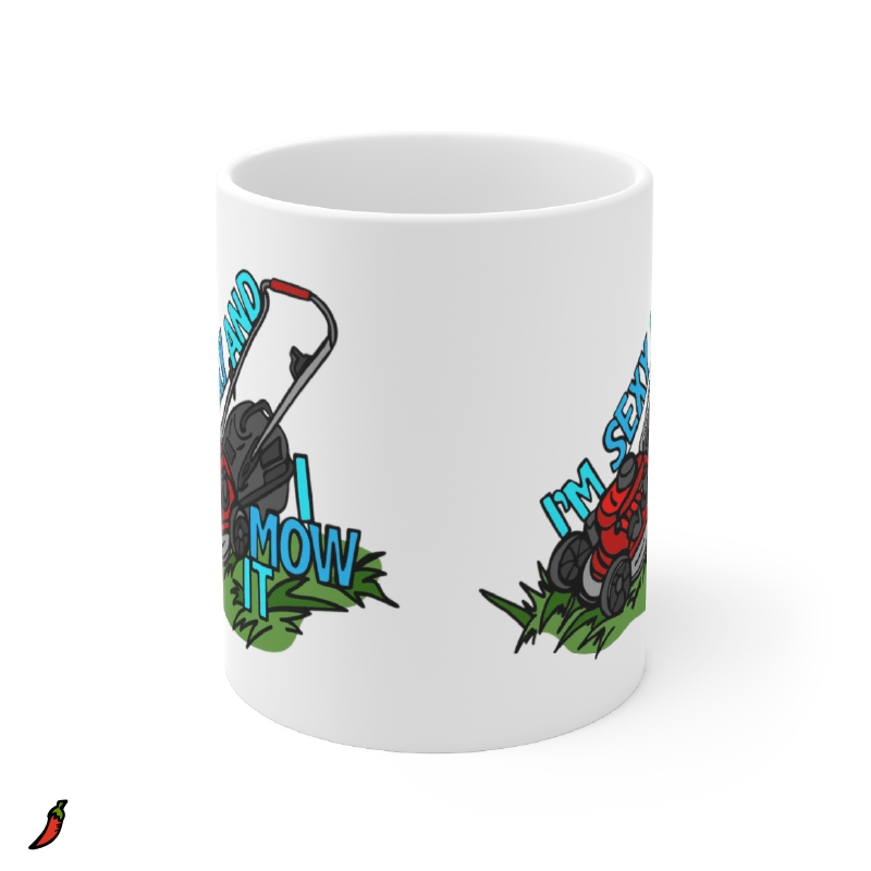 Sexy And I Mow It 😘 🌾 – Coffee Mug