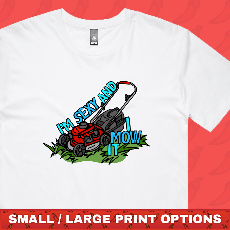 Sexy And I Mow It ๐ ๐พ โ Men's T Shirt
