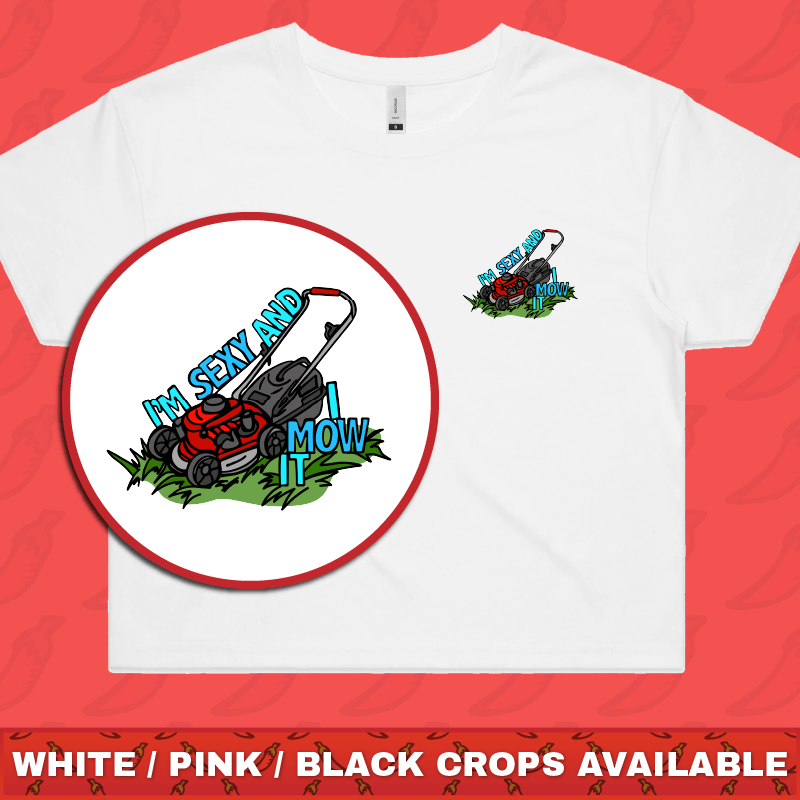 Sexy And I Mow It 😘 🌾 – Women's Crop Top