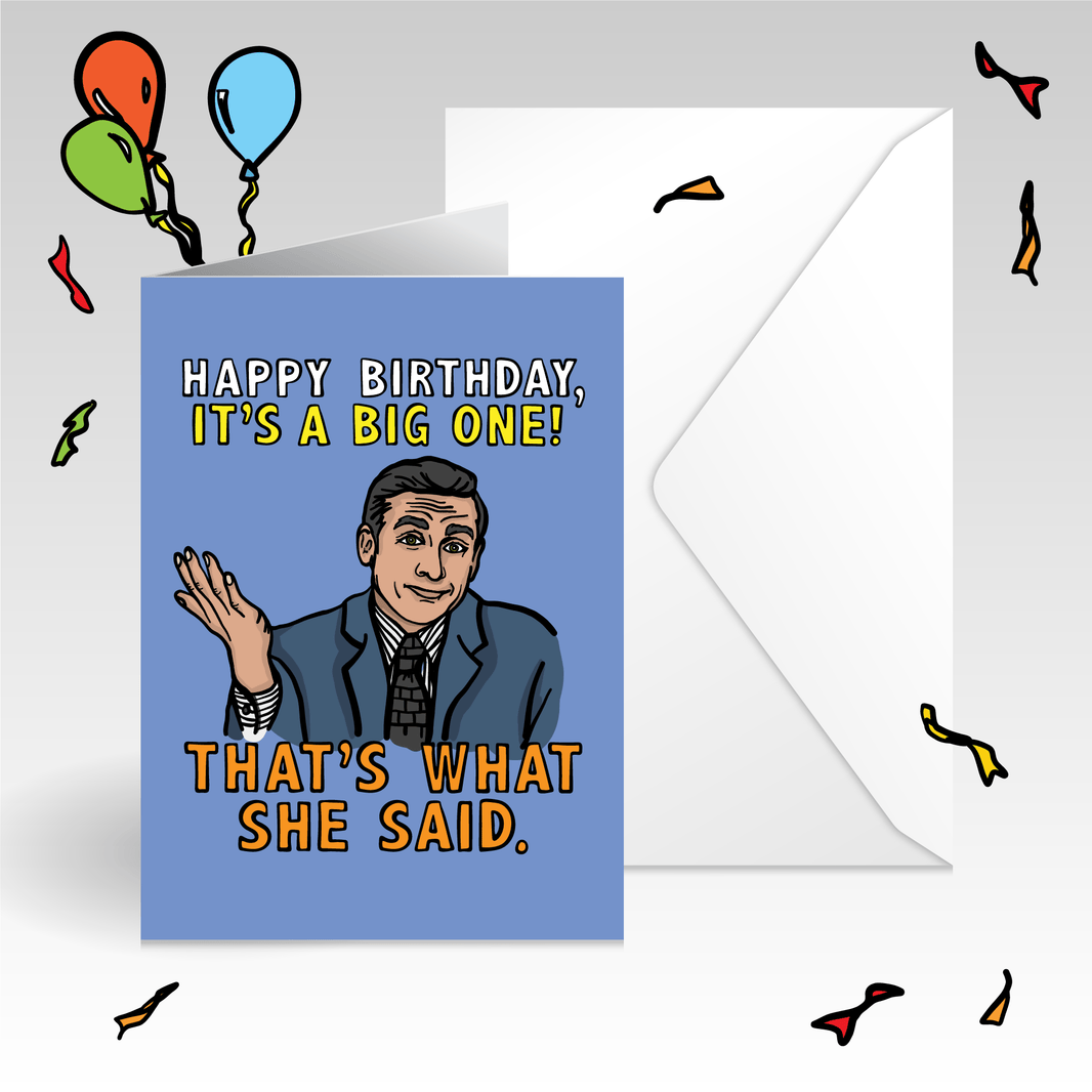 THAT'S WHAT SHE SAID ๐จ๏ธ - Birthday Card