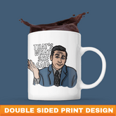 That's What She Said 🖨️ - Coffee Mug