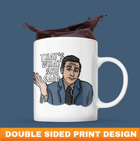 That's What She Said 🖨️ - Coffee Mug