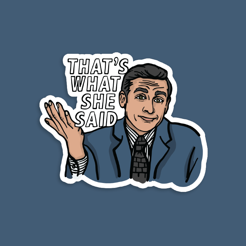 That's What She Said 🖨️ - Sticker