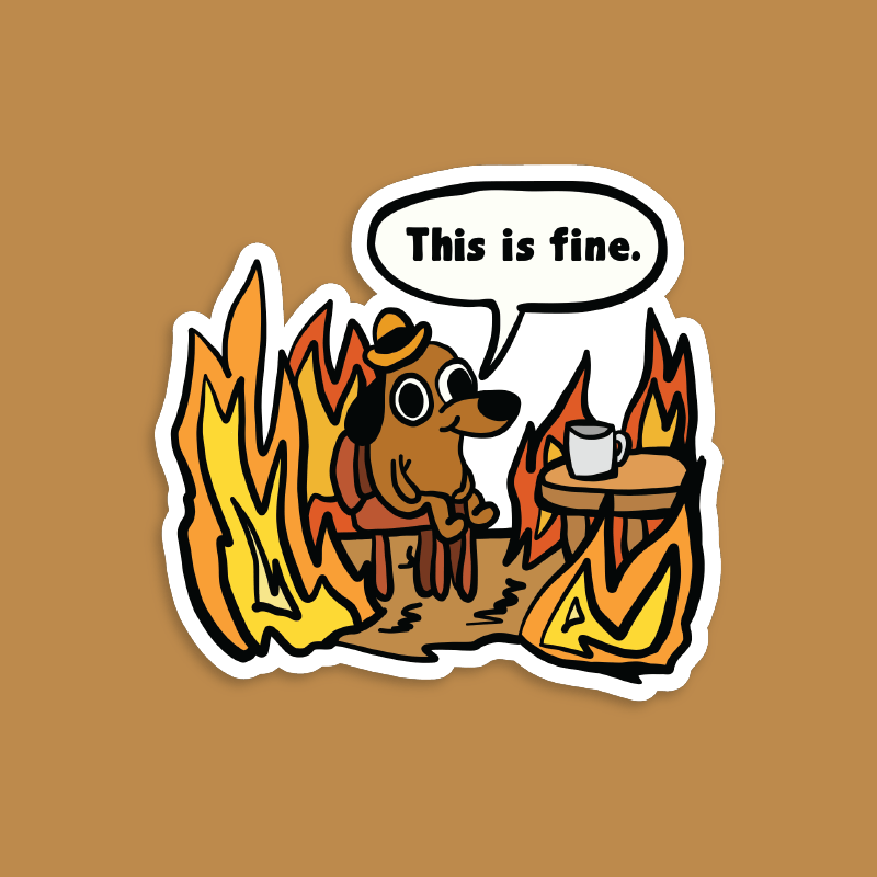 This Is Fine 🔥 - Sticker