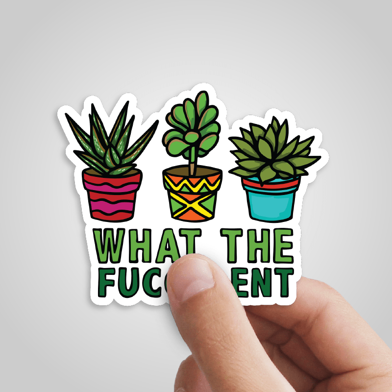 What The Fucculent ๐ต โ Sticker