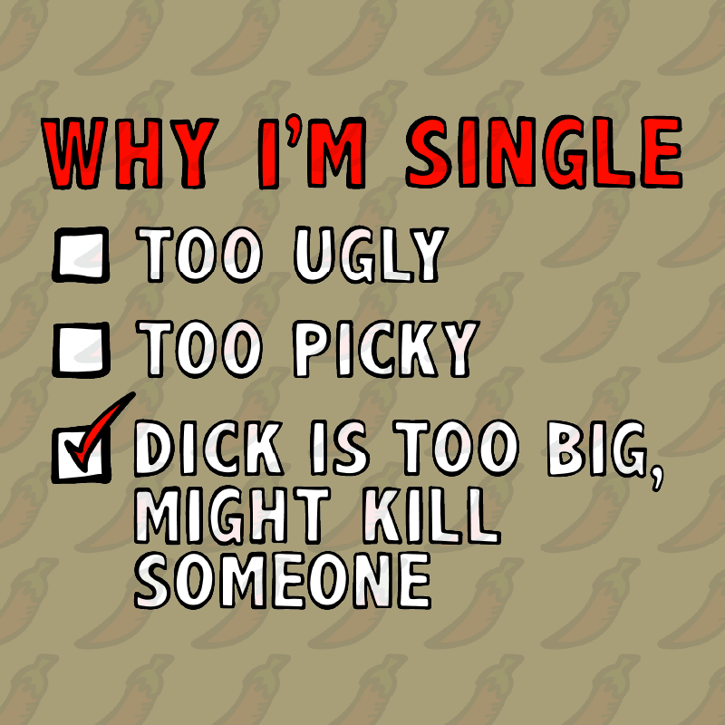 Why I’m Single 🍆☠️ - Men's T Shirt