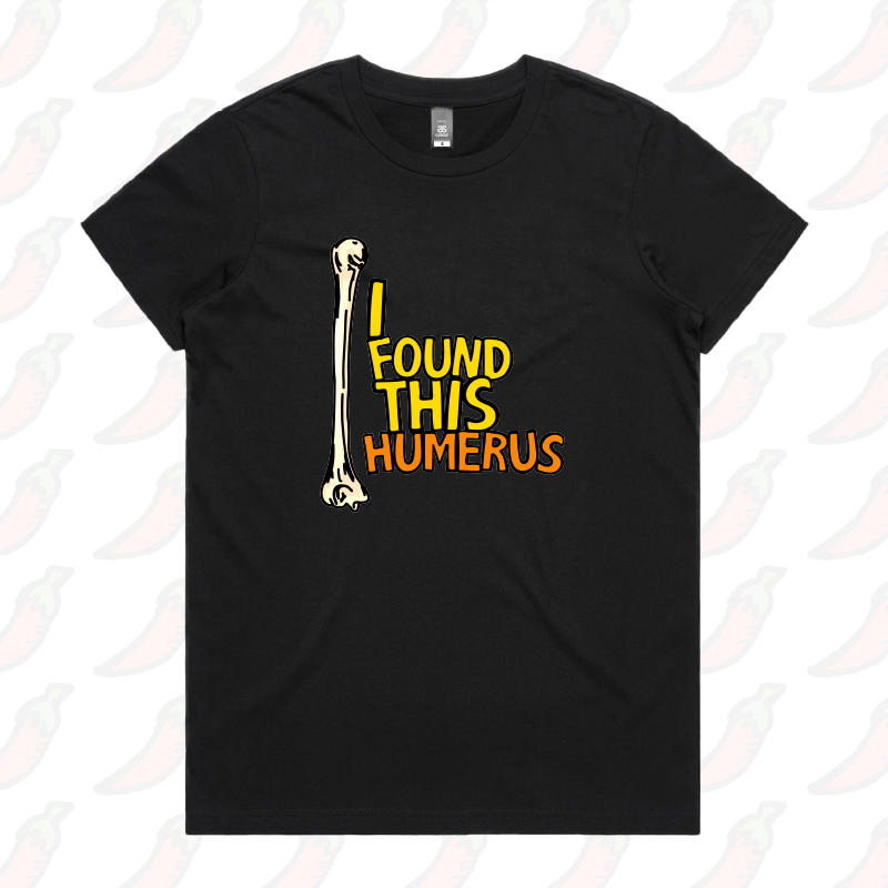 XS / Black / Large Front Design I Found This Humerus 🦴 – Women's T Shirt