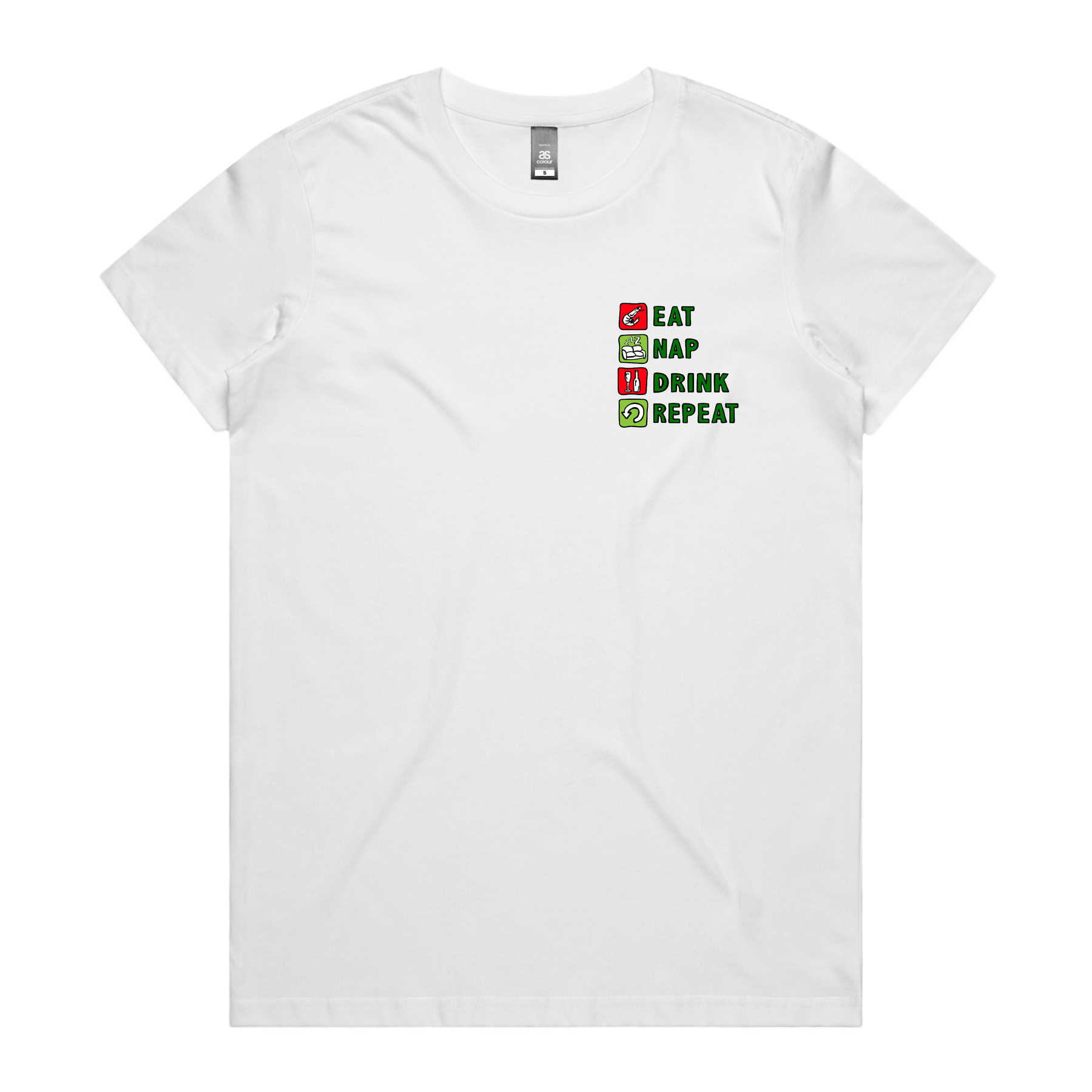 XS / White / Small Front Design Eat Nap Drink Repeat ๐ฆ๐ค โ Women's T Shirt