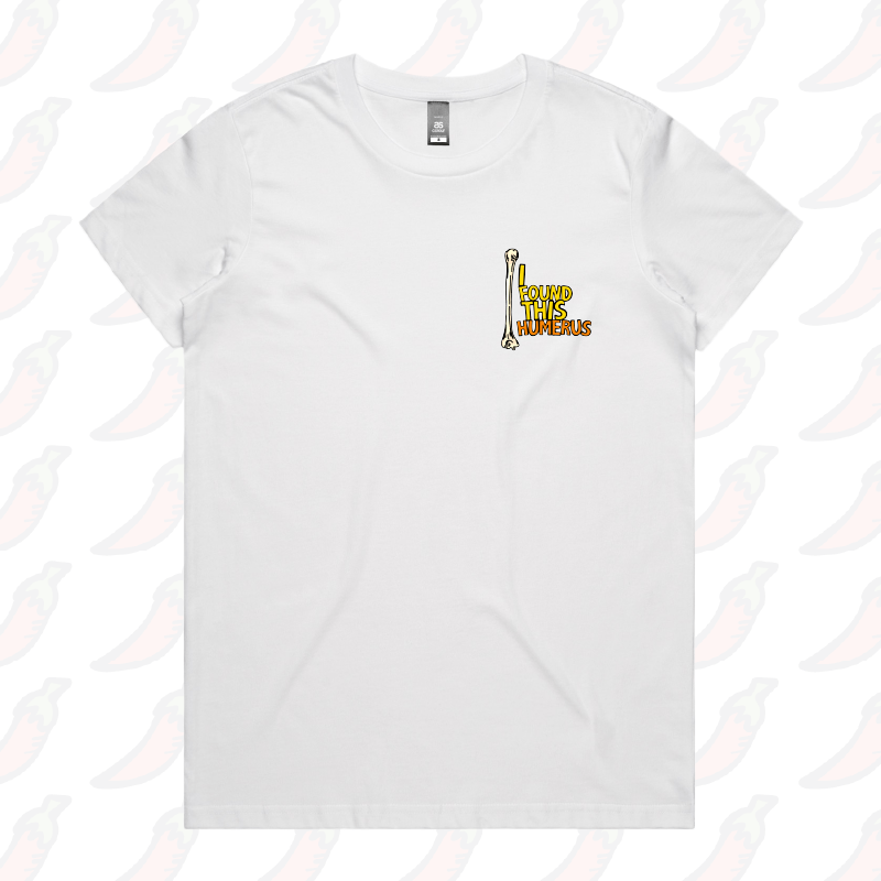XS / White / Small Front Design I Found This Humerus 🦴 – Women's T Shirt
