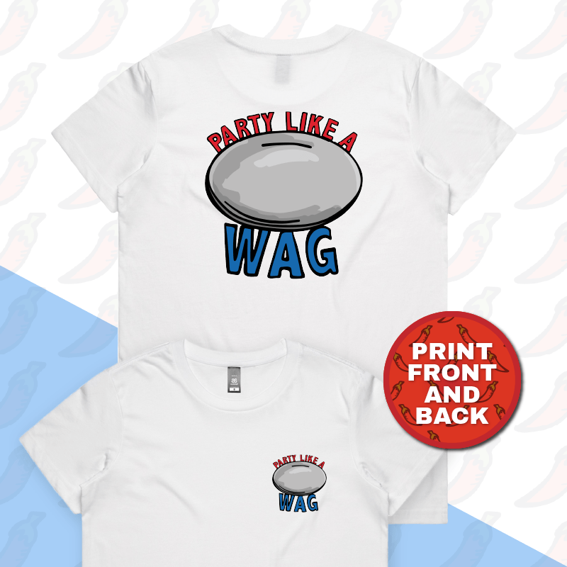 XS / White / Small Front & Large Back Design Party Like a WAG ๐ฝโ - Women's T Shirt