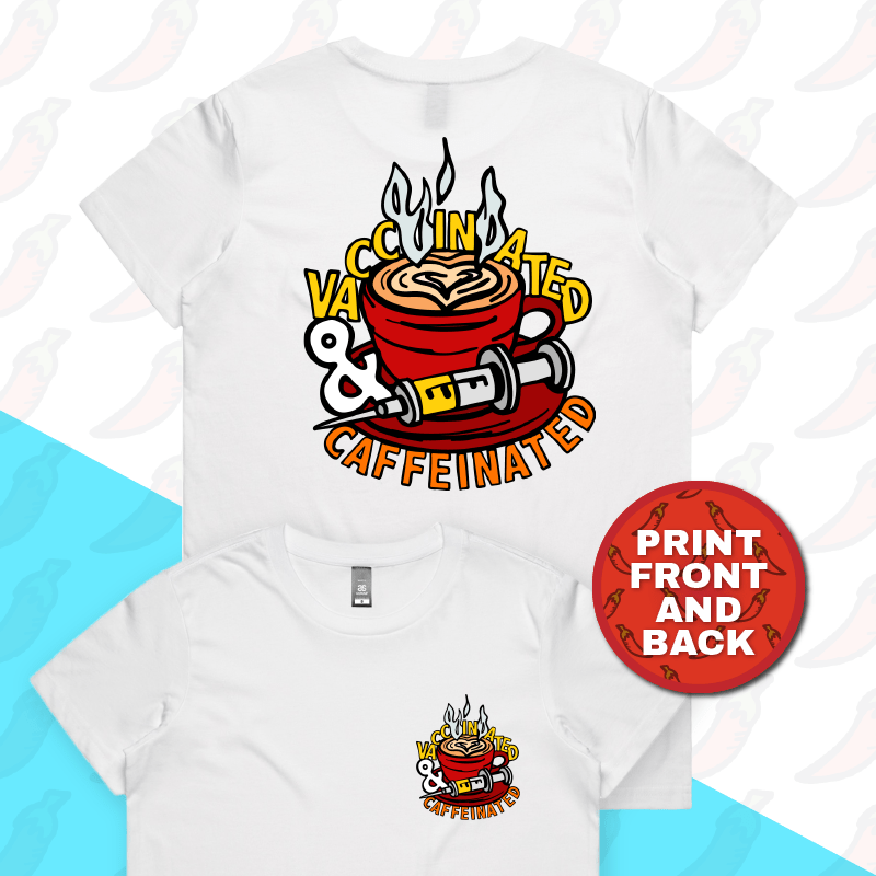 XS / White / Small Front & Large Back Design Vaccinated & Caffeinated ๐โ - Women's T Shirt