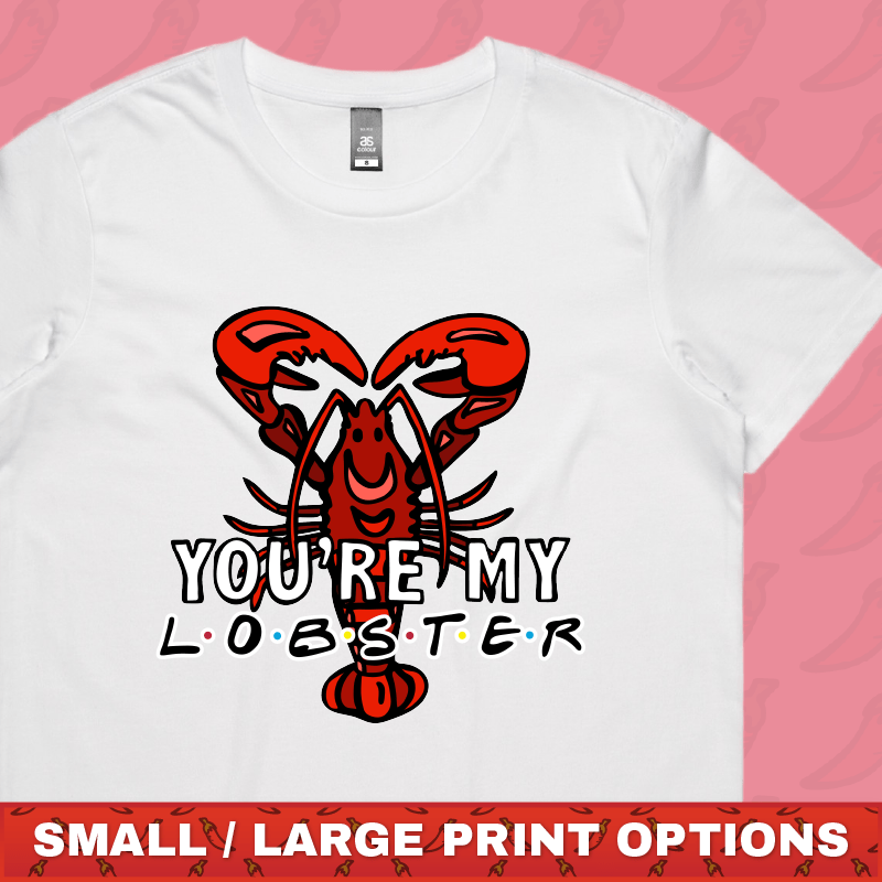 You’re My Lobster 🦞- Women's T Shirt