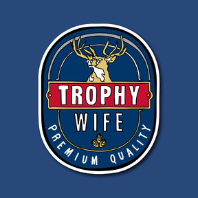 2heys Trophy Wife 🍺🏆 – Sticker